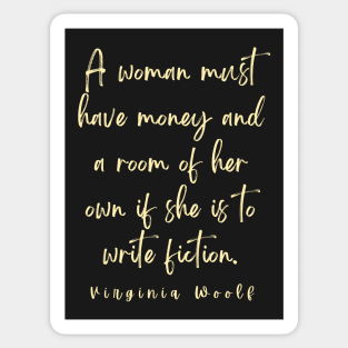 Copy of Virginia Woolf quote: A woman must have money and a room of her own... Sticker